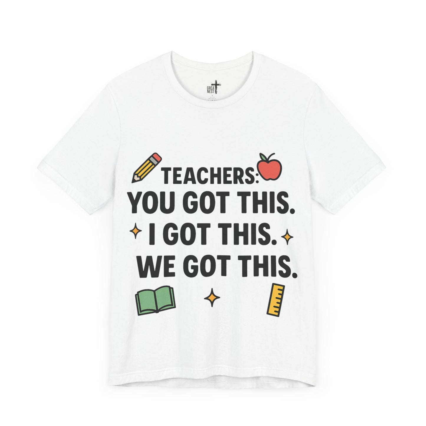 Inspirational Teacher Tee - "Teachers: You Got This"