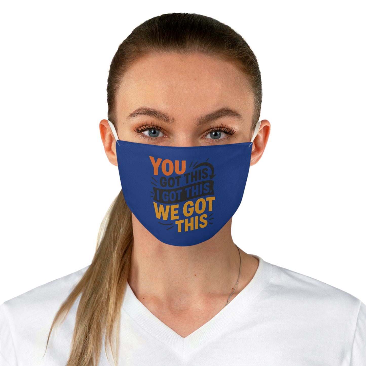 Fabric Face Mask - You Got This, I Got This, We Got This Inspirational Design