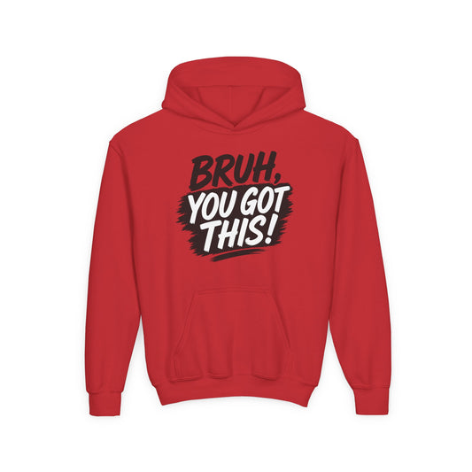 Youth Hoodie — "Bruh, You Got This!" Motivational Graphic Hoodie for Teens