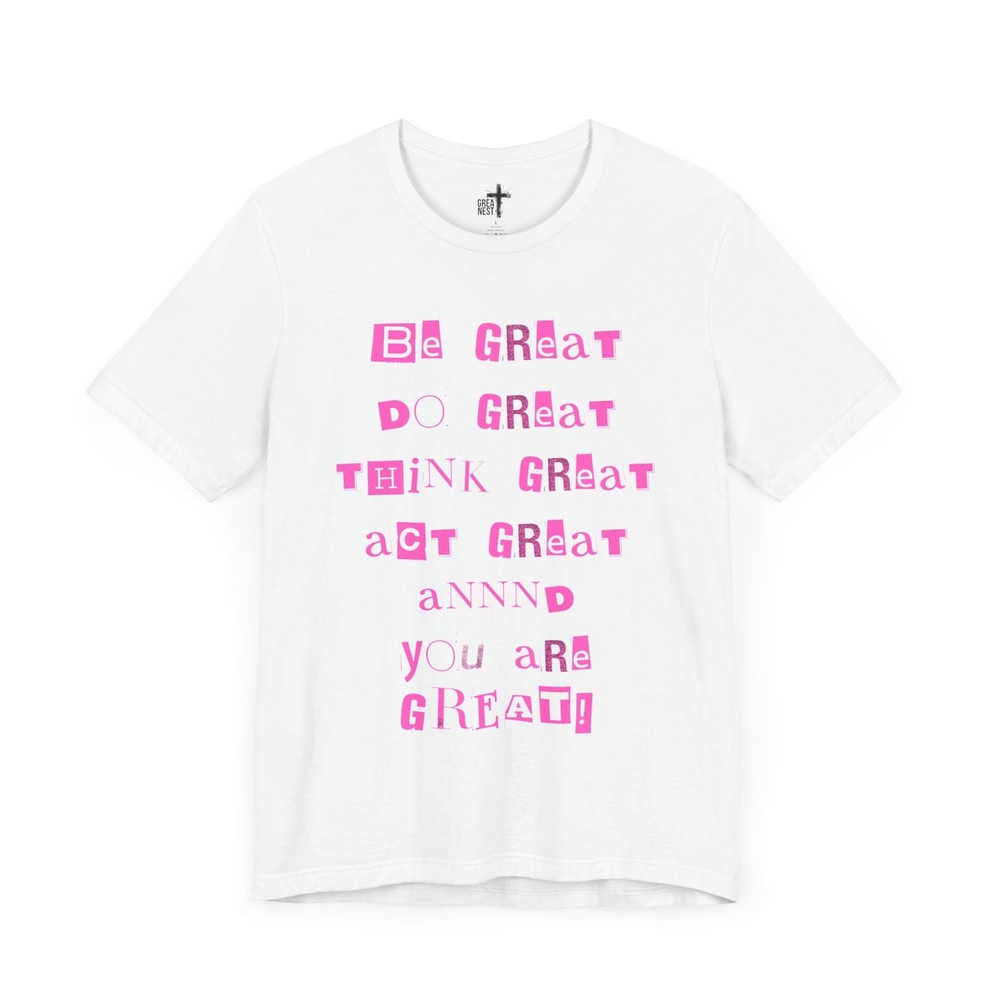 Inspirational Unisex Short Sleeve Tee - 'Be Great, Do Great, Think Great, Act Great!'