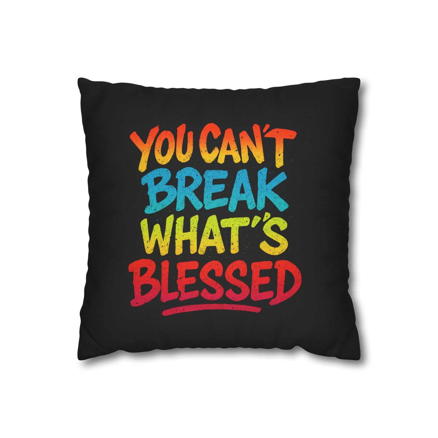 You Can't Break What's Blessed Throw Pillowcase — Colorful Inspirational Decorative Pillow