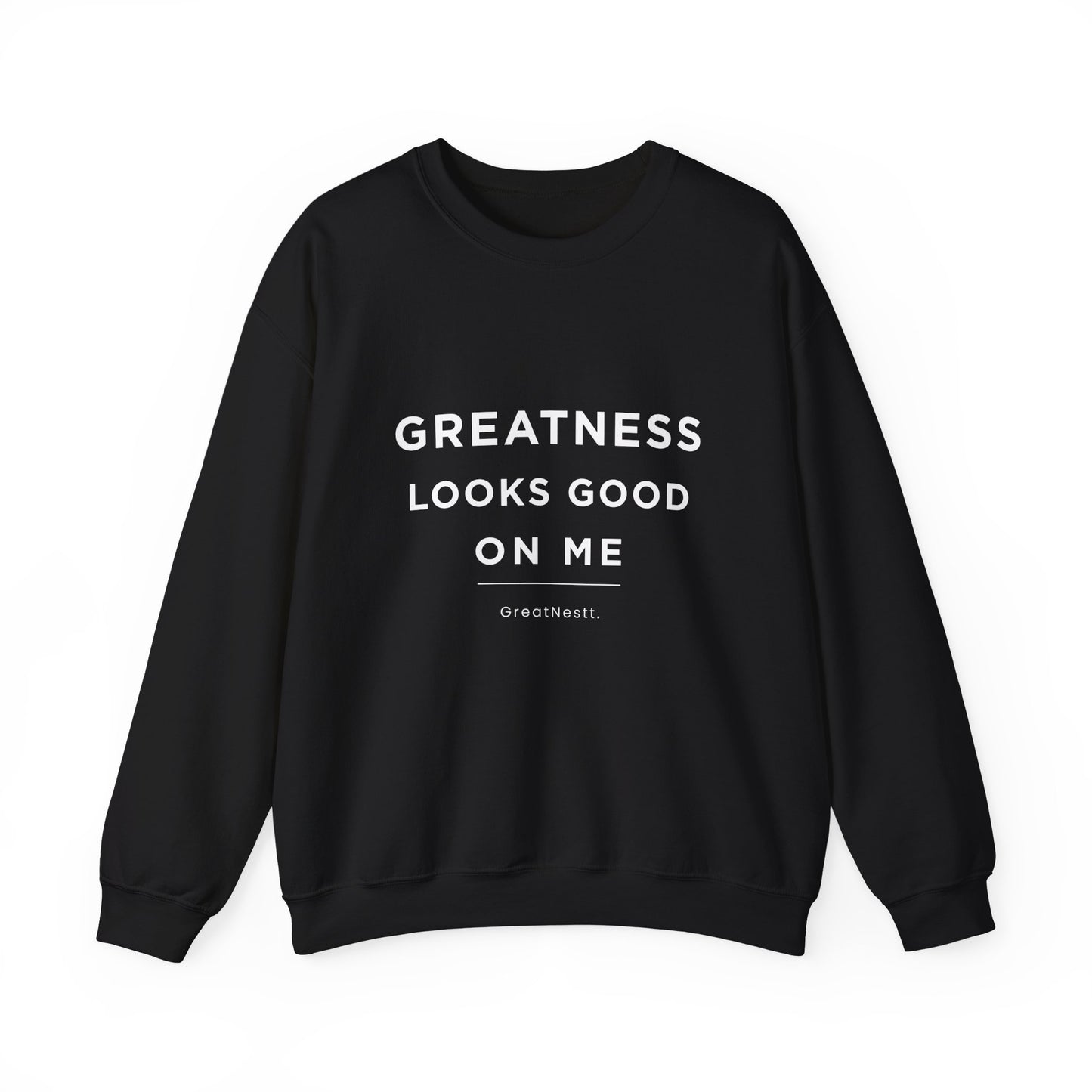 Crewneck Sweatshirt — "Greatness Looks Good On Me" Motivational Pullover
