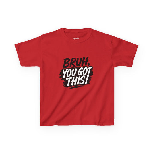 Kids Tee — “Bruh, You Got This!” Motivational Graphic Shirt