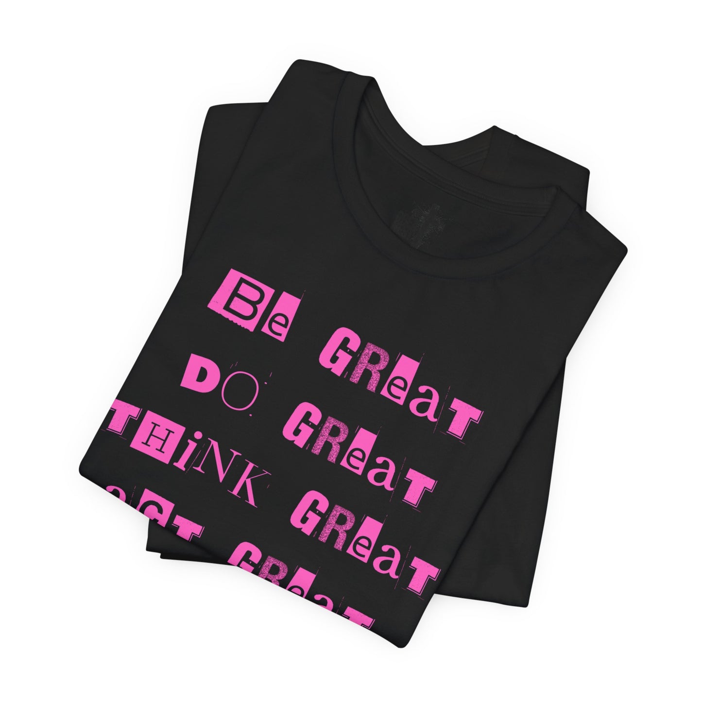 Inspirational Unisex Short Sleeve Tee - 'Be Great, Do Great, Think Great, Act Great!'