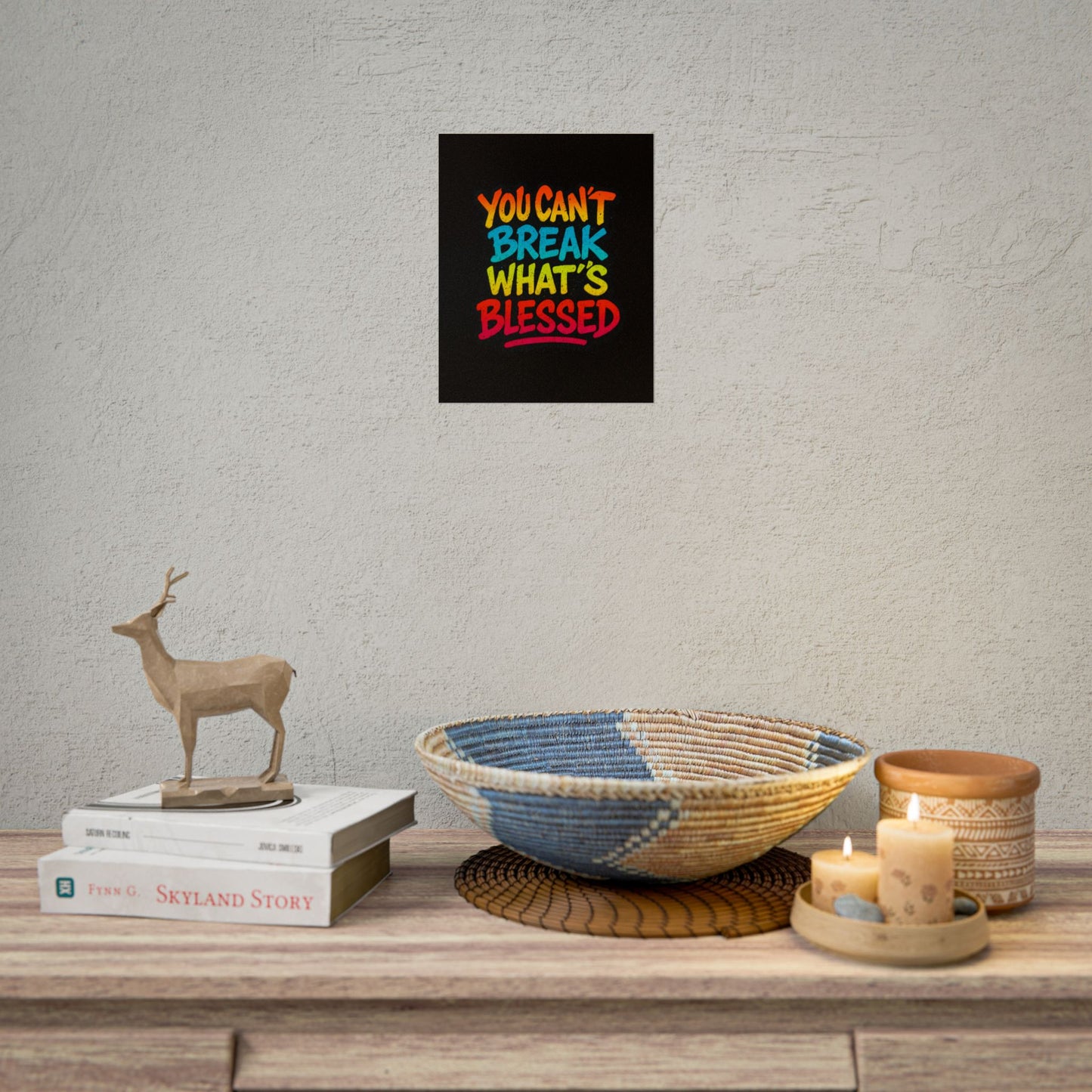 Rolled Poster – “You Can’t Break What’s Blessed” Colorful Inspirational Wall Art