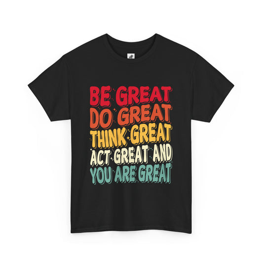 Motivational Unisex Heavy Cotton Tee - "Be Great, Do Great, Think Great"