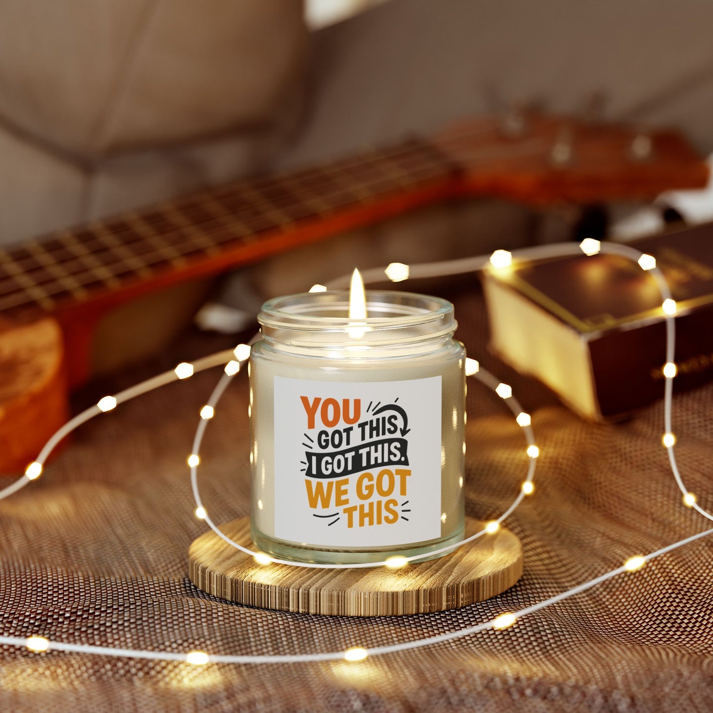 Motivational Scented Candle - "You Got This, We Got This" - Coconut Apricot Wax - 4oz & 9oz