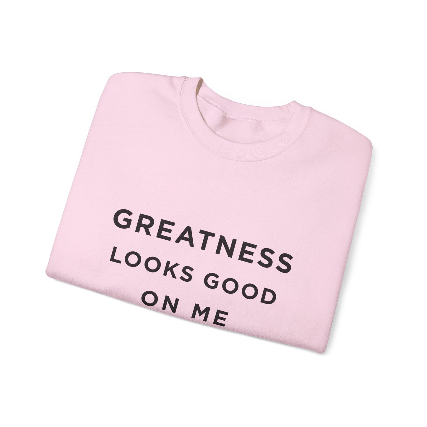 Crewneck Sweatshirt — "Greatness Looks Good On Me" Inspirational Pullover