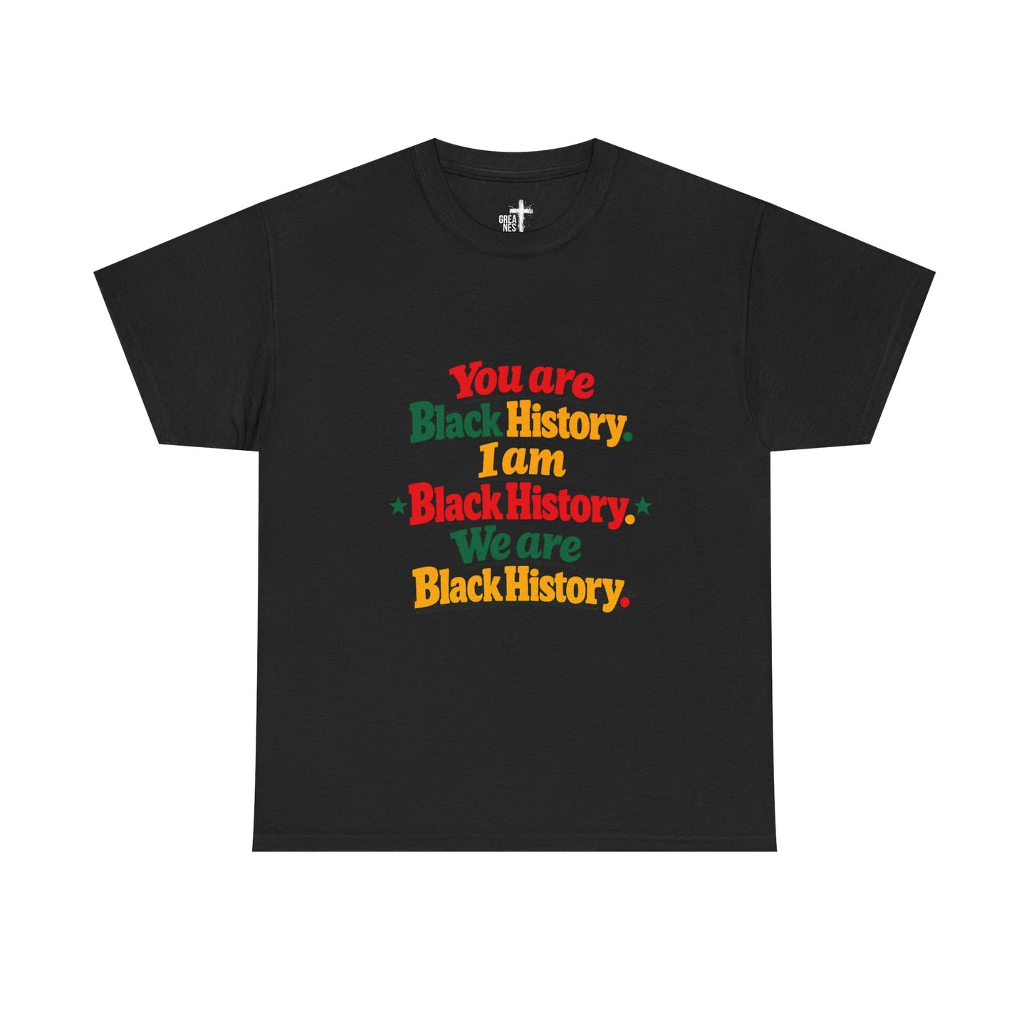 Black History Tee — "You Are Black History, I Am Black History, We Are Black History"