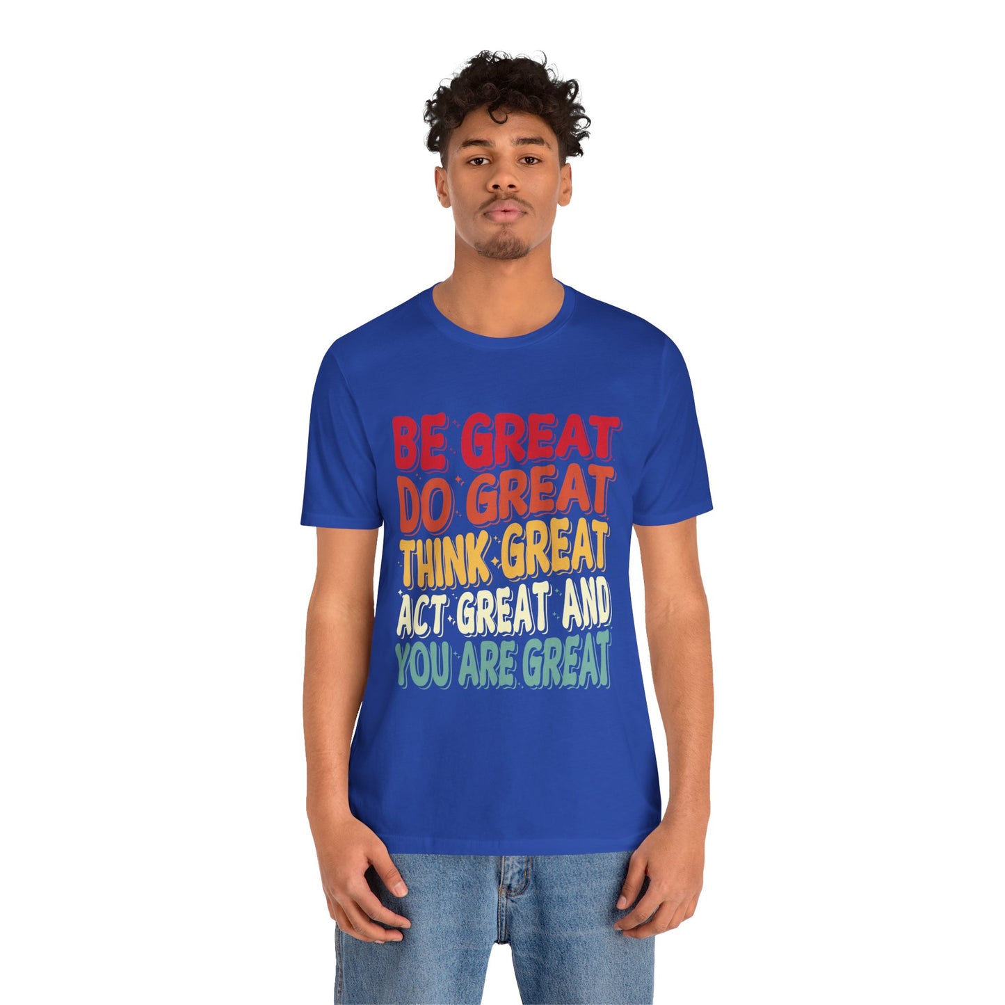 Inspirational Unisex Short Sleeve Tee - 'Be Great, Do Great, Think Great'