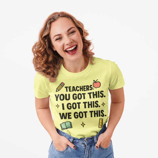 Inspirational Teacher Tee - "Teachers: You Got This"
