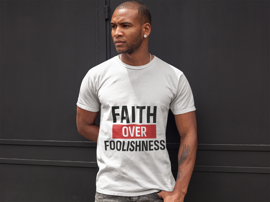 Faith Over Foolishness T-Shirt
