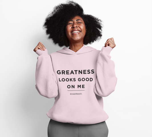 Hoodie — "Greatness Looks Good on Me" Minimal Motivational Pullover