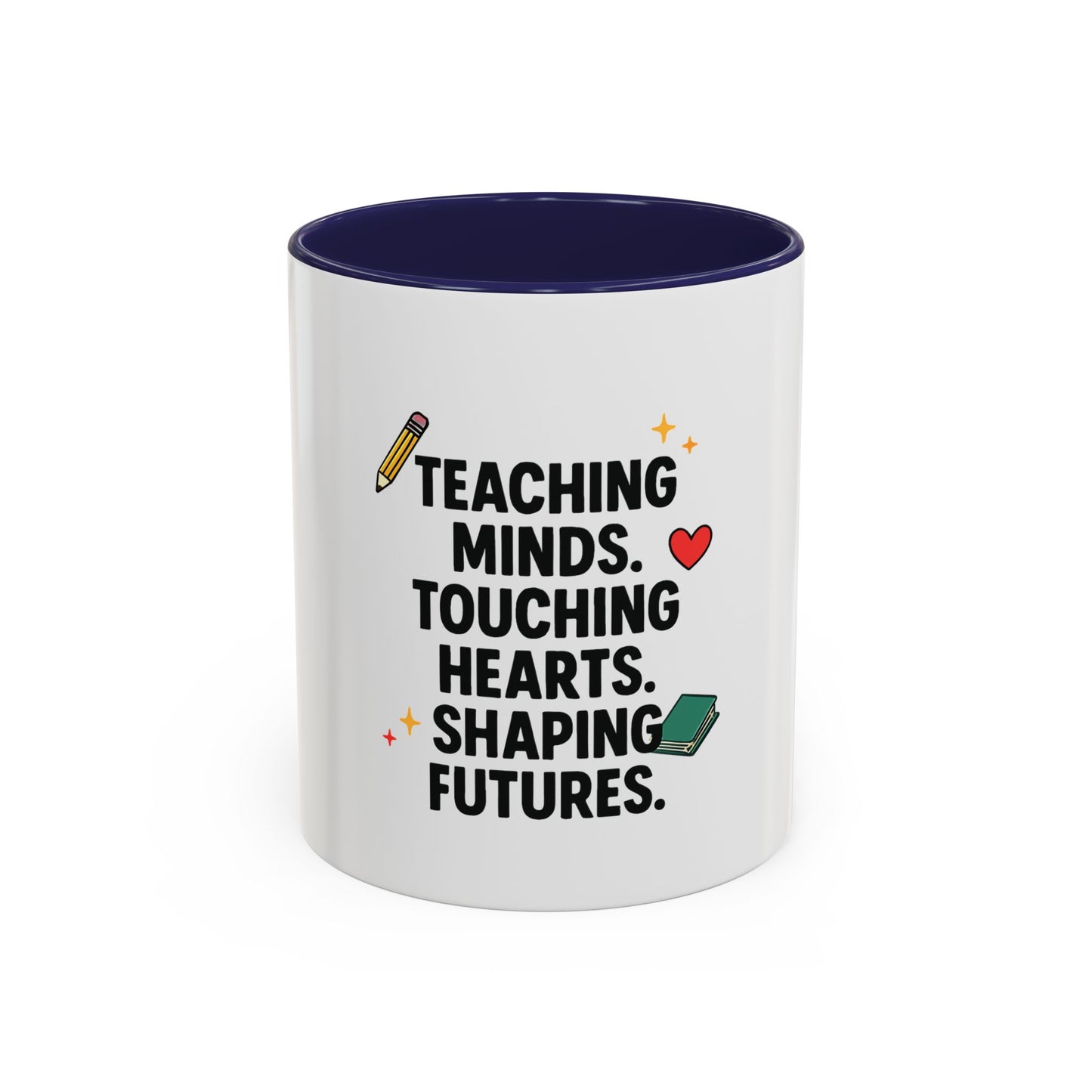 Inspirational Teacher Coffee Mug - "Teaching Minds. Touching Hearts. Shaping Futures."