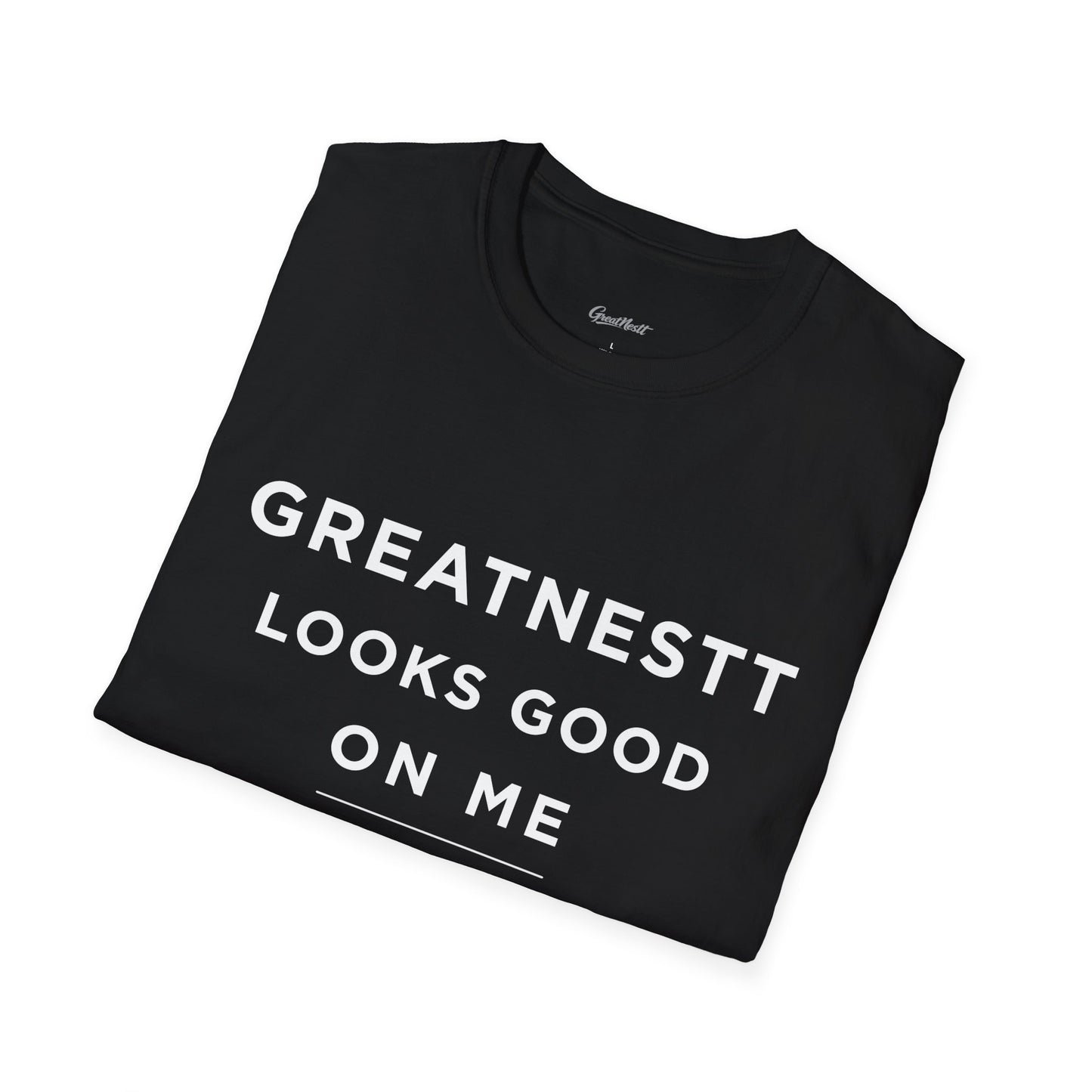 T-Shirt — "Greatnesst Looks Good On Me" Confidence Graphic Tee