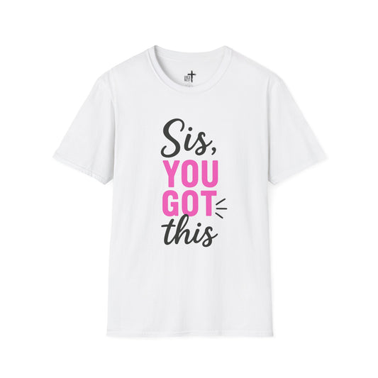 Motivational T-Shirt for Women - Sis, you got this