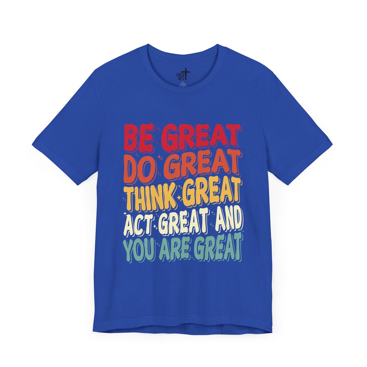 Inspirational Unisex Short Sleeve Tee - 'Be Great, Do Great, Think Great'