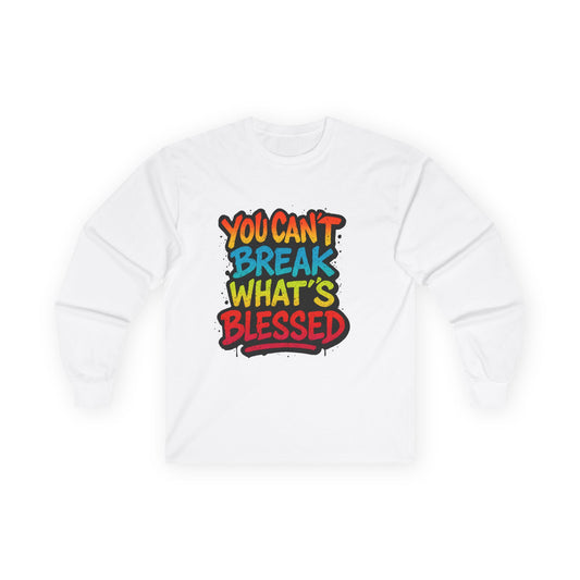 You Can't Break What's Blessed Long Sleeve Tee — Inspirational Faith Graphic Shirt