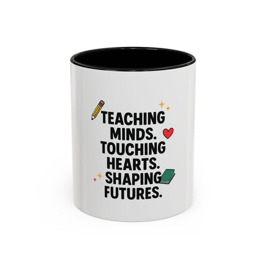 Inspirational Teacher Coffee Mug - "Teaching Minds. Touching Hearts. Shaping Futures."