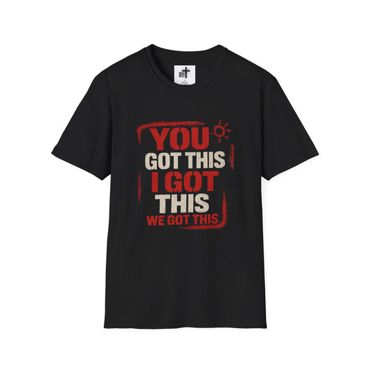 Motivational Unisex T-Shirt - 'You Got This, I Got This, We Got This' - Empowering Gift for Friends, Positive Vibes, Encouragement, [...]