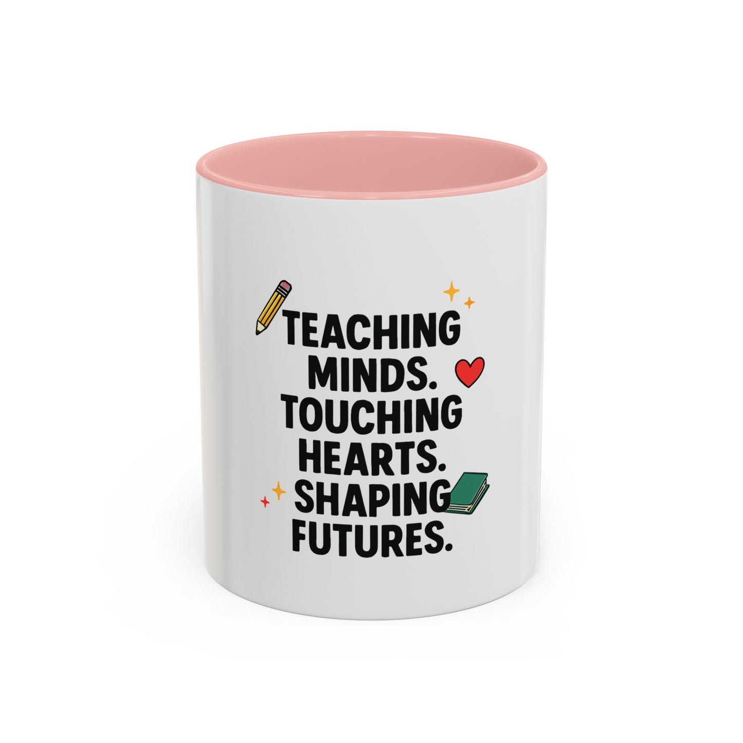 Inspirational Teacher Coffee Mug - "Teaching Minds. Touching Hearts. Shaping Futures."