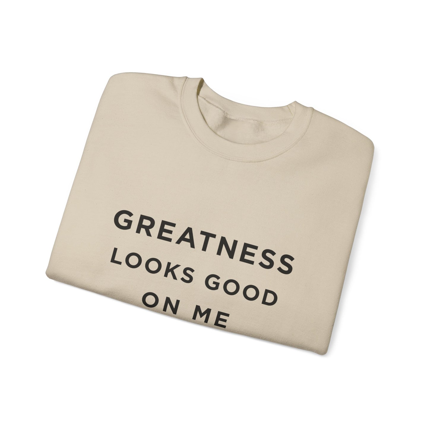 Crewneck Sweatshirt — "Greatness Looks Good On Me" Inspirational Pullover