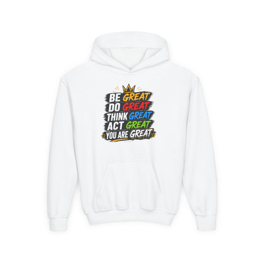 Youth Hoodie — "Be Great, Do Great, Think Great, Act Great, You Are Great" Motivational Pullover