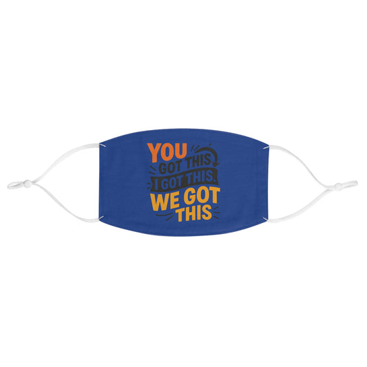 Fabric Face Mask - You Got This, I Got This, We Got This Inspirational Design