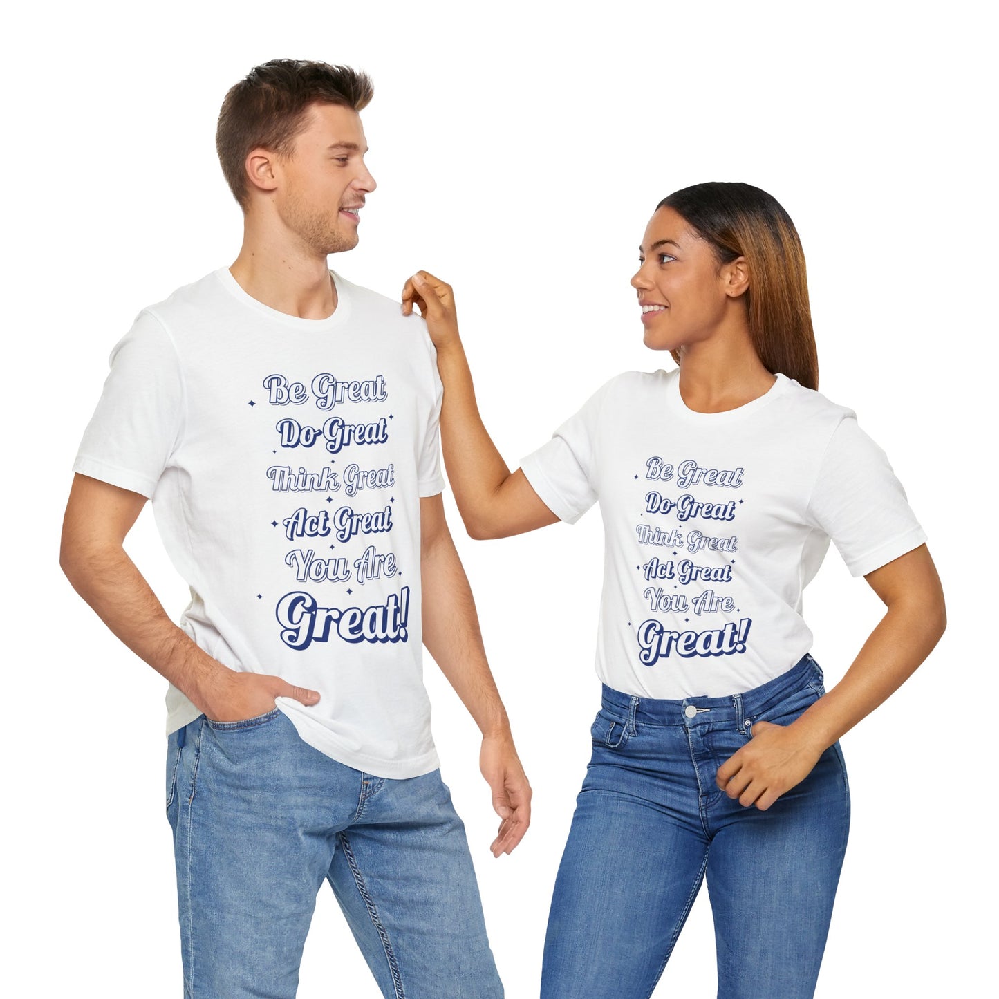 Inspirational Quote Tee - Be Great, Do Great, Think Great, Act Great